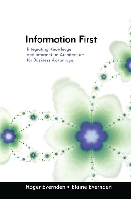 Information First: Integrating Knowledge and Information Architecture for Business Advantage