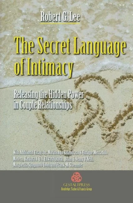 The Secret Language of Intimacy: Releasing the Hidden Power in Couple Relationships