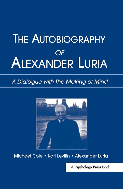 The Autobiography of Alexander Luria: A Dialogue with The Making of Mind