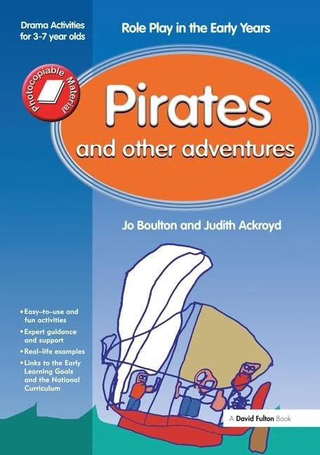 Pirates and Other Adventures: Role Play in the Early Years Drama Activities for 3-7 year-olds - Image 1