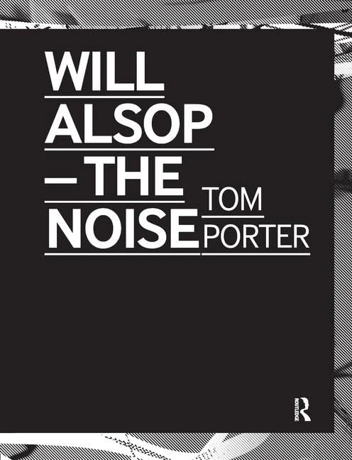 Routledge - Will Alsop: The Noise - Architecture Book