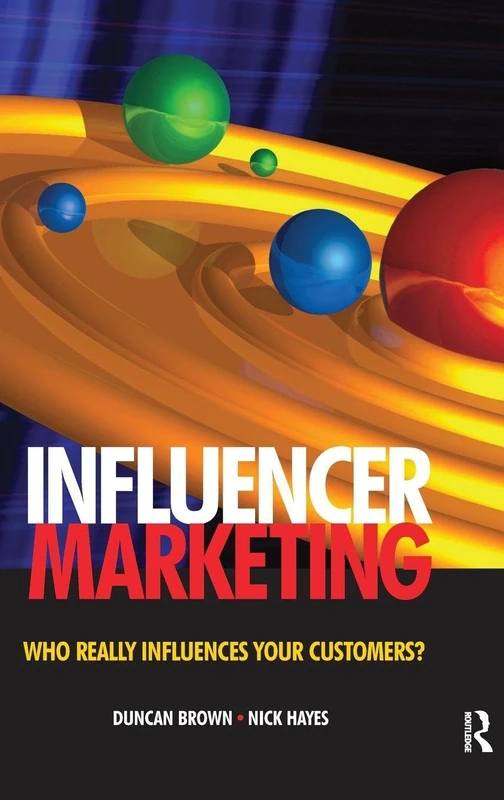 Influencer Marketing: Who Really Influences Your Customers?