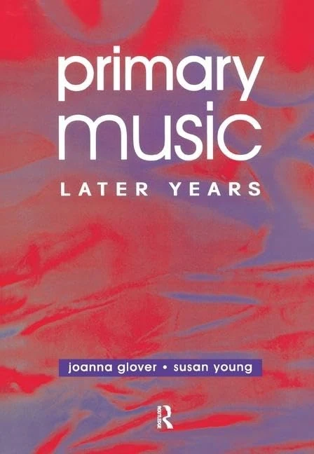 Routledge Primary Music: Later Years (7-11) Teaching Guide
