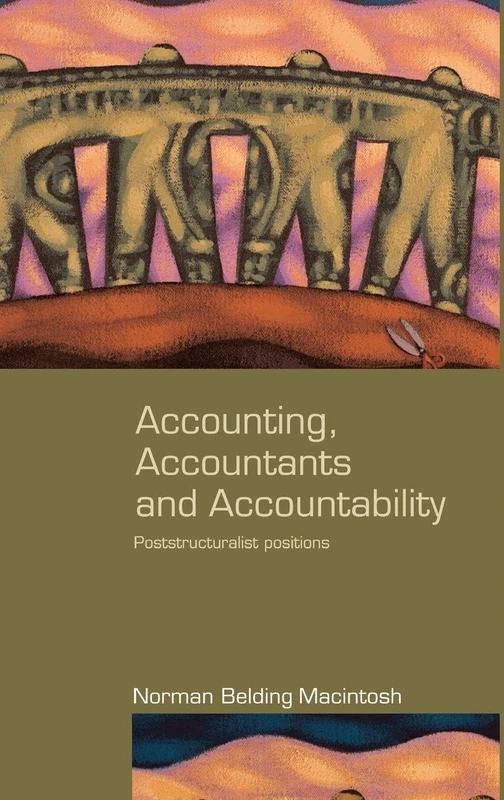 Accounting, Accountants and Accountability: Poststructuralist Positions (Routledge Studies in Accounting)