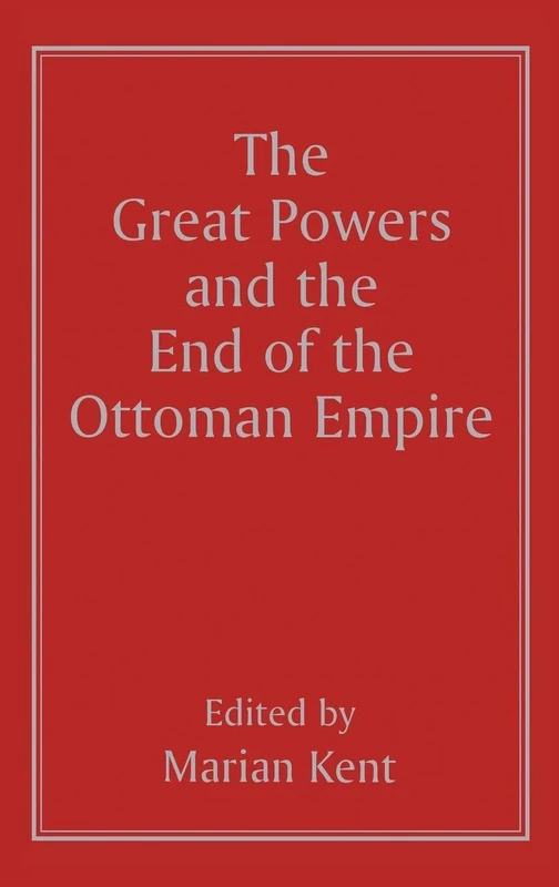 The Great Powers and the End of the Ottoman Empire