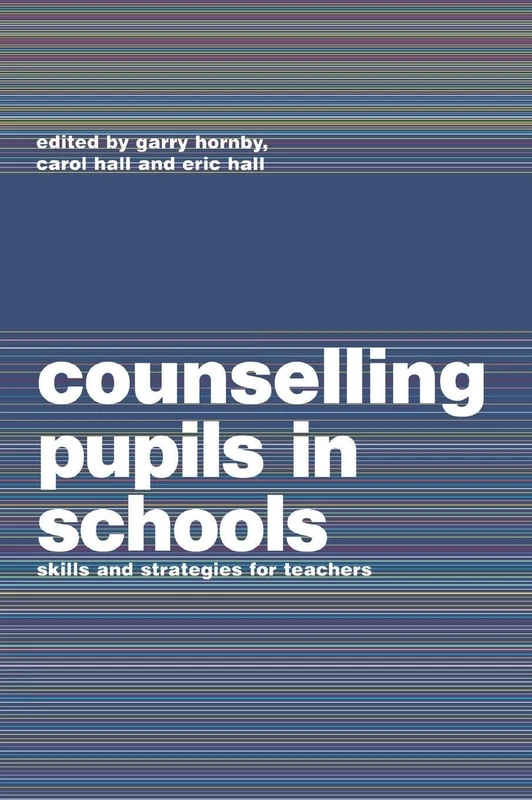 Counselling Pupils in Schools: Skills and Strategies for Teachers