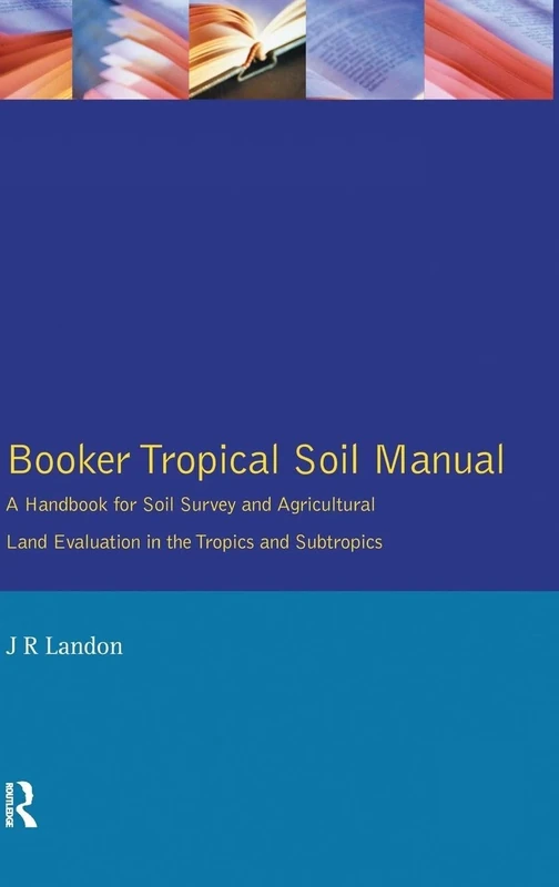 Booker Tropical Soil Manual: A Handbook for Soil Survey and Agricultural Land Evaluation in the Tropics and Subtropics - Image 1