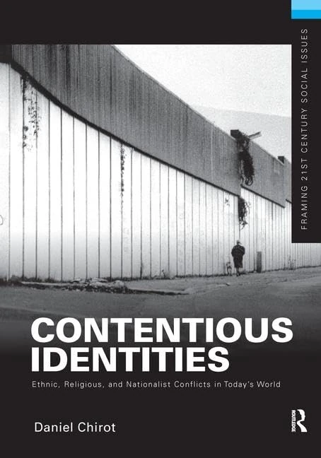 Contentious Identities: Ethnic, Religious and National Conflicts in Today's World (Framing 21st Century Social Issues)