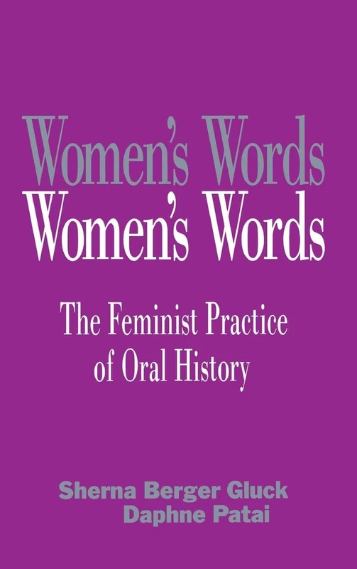Routledge Women's Words: The Feminist Practice of Oral History