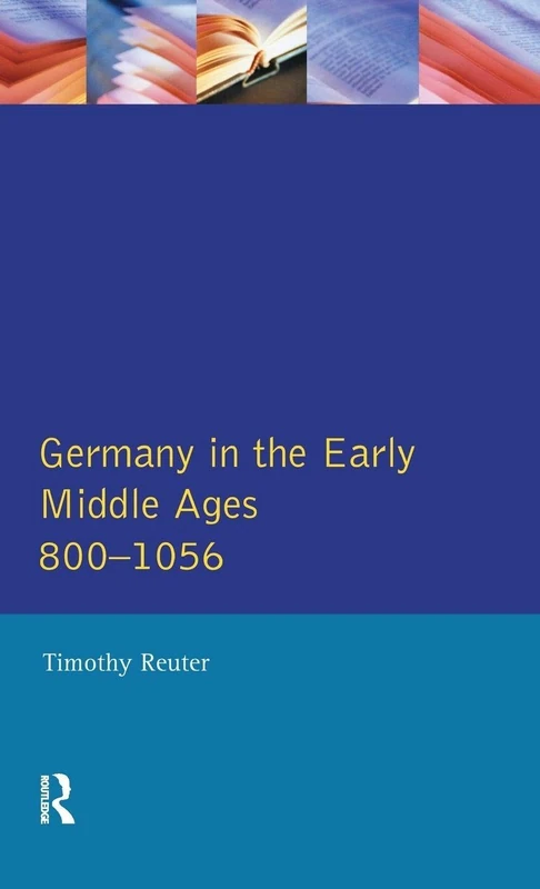 Germany in the Early Middle Ages c. 800-1056 (Longman History of Germany)