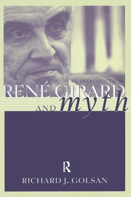 Rene Girard and Myth: An Introduction (Theorists of Myth)