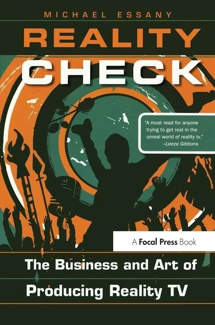 Reality Check: The Business and Art of Producing Reality TV: The Business and Art of Producing Reality TV