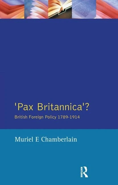 Pax Britannica?: British Foreign Policy 1789-1914 (Studies In Modern History)