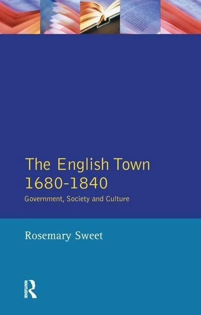 The English Town, 1680-1840: Government, Society and Culture (Themes In British Social History)