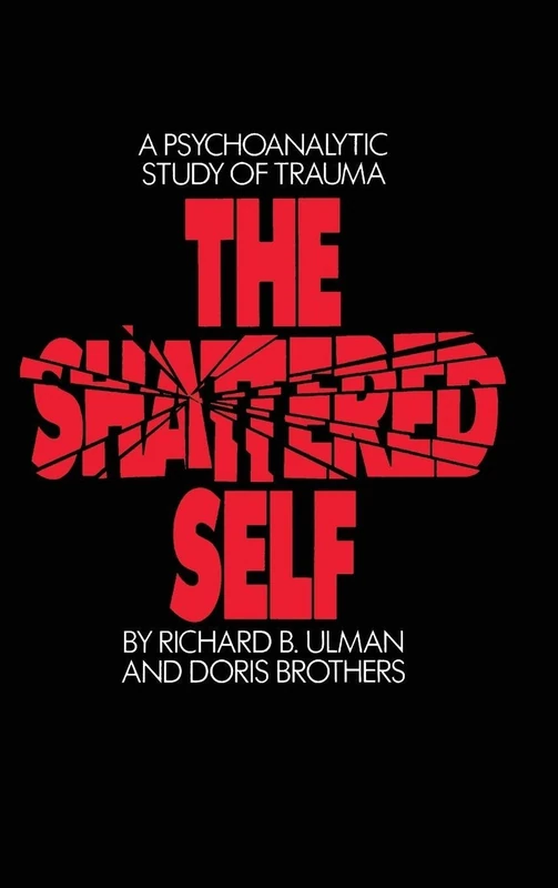 Routledge - The Shattered Self: A Psychoanalytic Study of Trauma