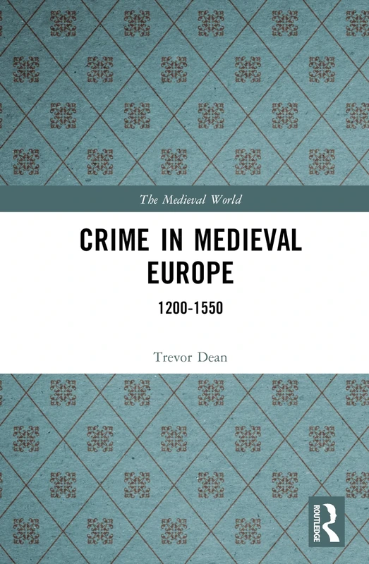 Crime in Medieval Europe: 1200-1550 (The Medieval World)