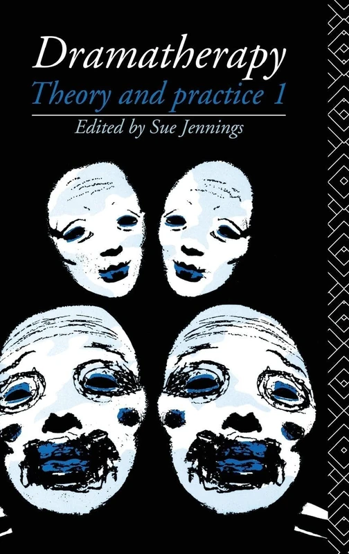 Dramatherapy: Theory and Practice 1