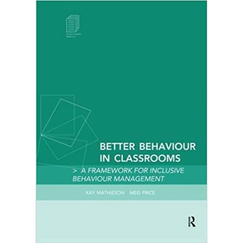 Better Behaviour in Classrooms: A framework for inclusive behaviour management