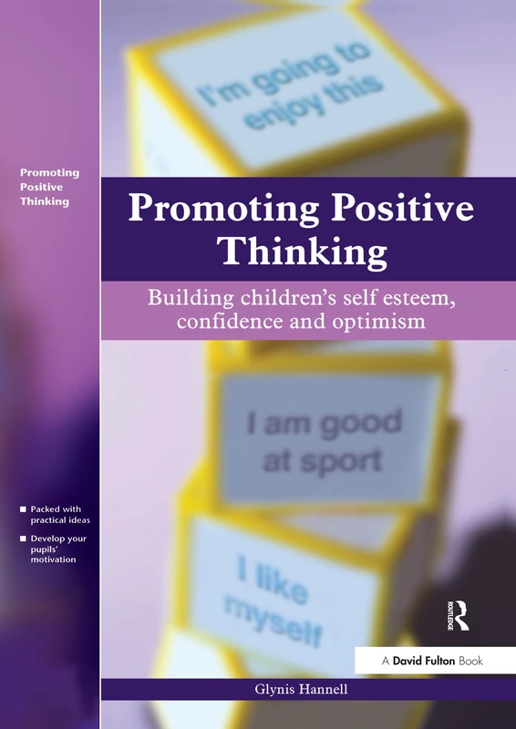 Promoting Positive Thinking: Building Children's Self-Esteem, Self-Confidence and Optimism