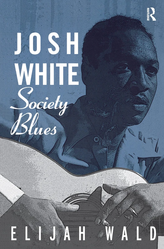 Routledge - Josh White: Society Blues - Music History Book