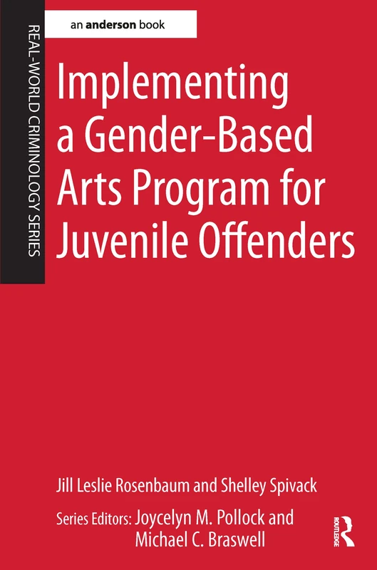 Implementing a Gender-Based Arts Program for Juvenile Offenders (Real-World Criminology)