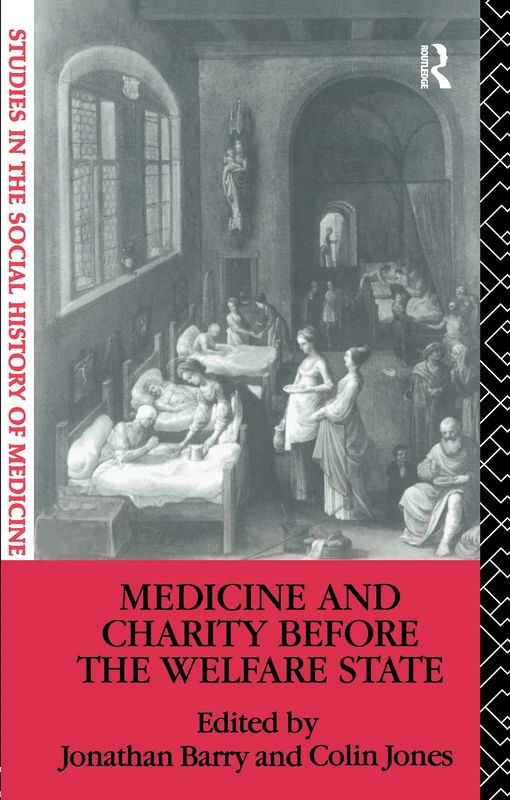Routledge Medicine and Charity Before the Welfare State Book