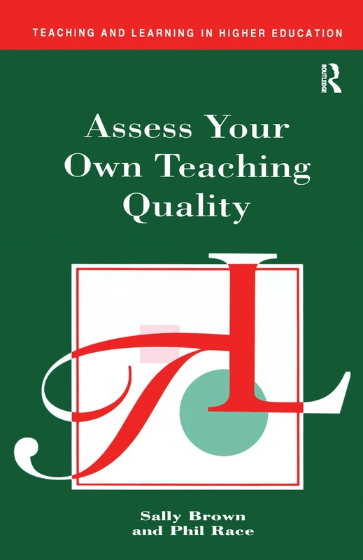 Assess Your Own Teaching Quality (Teaching and Learning in Higher Education)