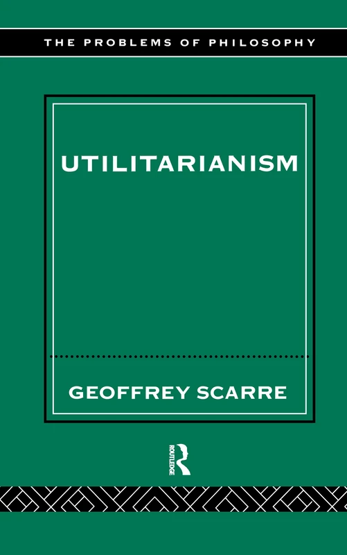 Routledge Utilitarianism (Problems of Philosophy) - Book