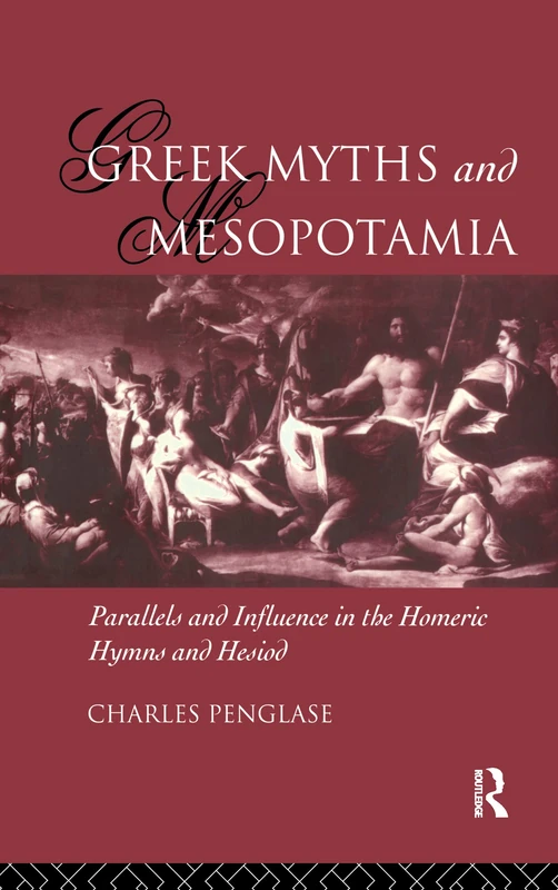 Greek Myths and Mesopotamia: Parallels and Influence in the Homeric Hymns and Hesiod