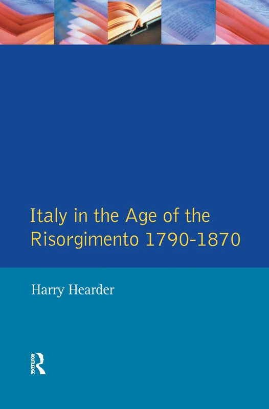 Italy in the Age of the Risorgimento 1790 - 1870 (Longman History of Italy)