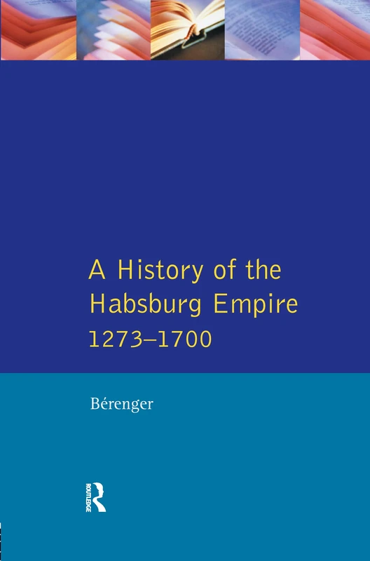 Routledge - A History of the Habsburg Empire 1273-1700