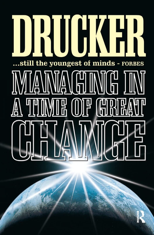 Routledge - Managing in a Time of Great Change by Peter Drucker