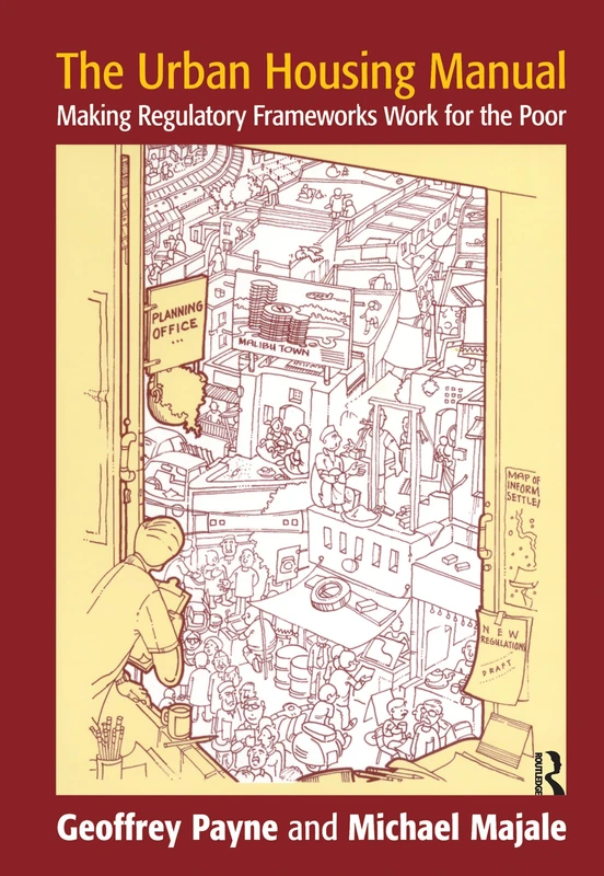 The Urban Housing Manual: Making Regulatory Frameworks Work for the Poor