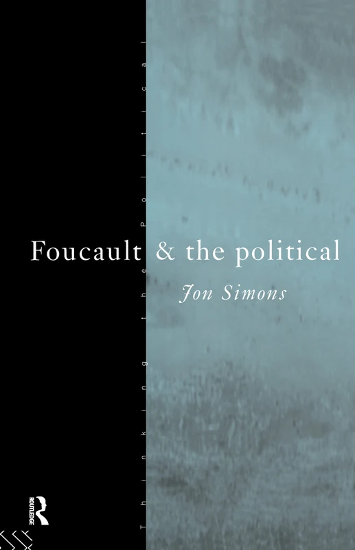 Foucault and the Political (Thinking the Political)