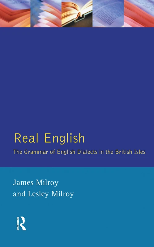 Real English: The Grammar of English Dialects in the British Isles (Real Language Series)