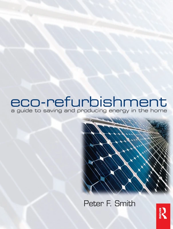 Eco-Refurbishment: A Guide to Saving and Producing Energy in the Home