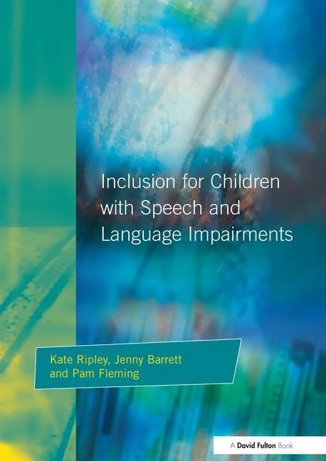 Inclusion For Children with Speech and Language Impairments: Accessing the Curriculum and Promoting Personal and Social Development (Resource Materials for Teachers)