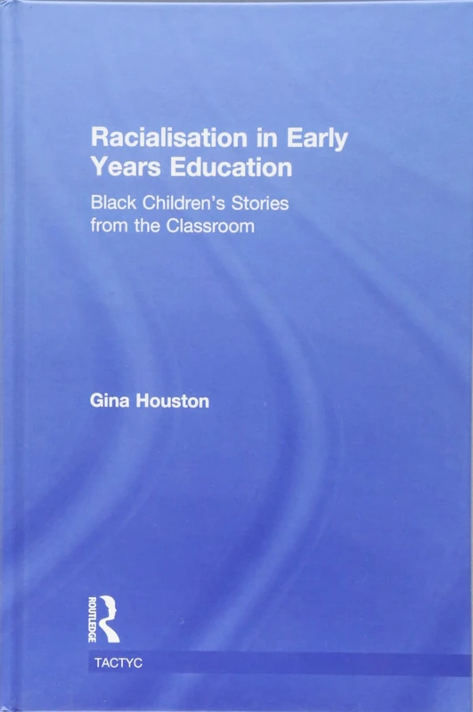 Racialisation in Early Years Education: Black Children’s Stories from the Classroom (TACTYC)