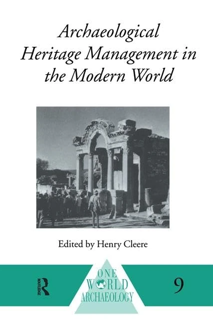 Archaeological Heritage Management in the Modern World (One World Archaeology)