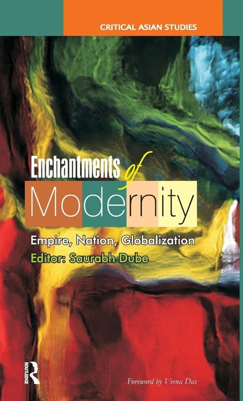 Enchantments of Modernity: Empire, Nation, Globalization (Critical Asian Studies)