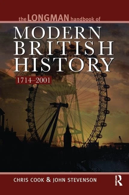 Routledge Longman Handbook to Modern British History 1714-2001