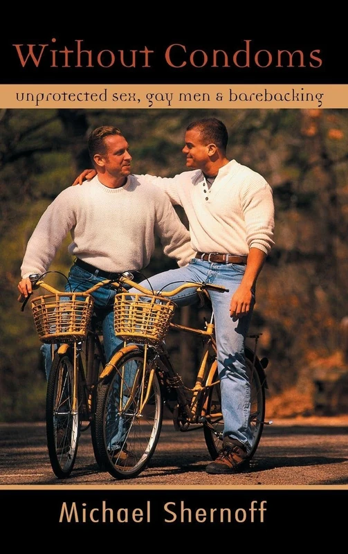 Without Condoms: Unprotected Sex, Gay Men and Barebacking - Image 1