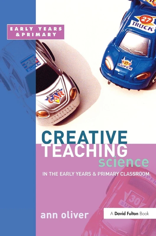 Creative Teaching: Science in the Early Years and Primary Classroom