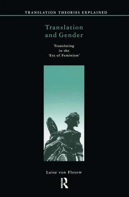 Routledge Translation and Gender - Translation Theories Explored
