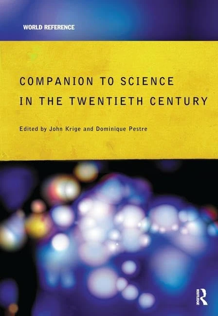 Routledge Companion Encyclopedia of Science in the 20th Century