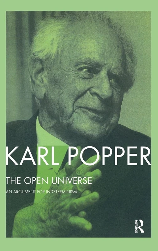 The Open Universe: An Argument for Indeterminism From the Postscript to The Logic of Scientific Discovery