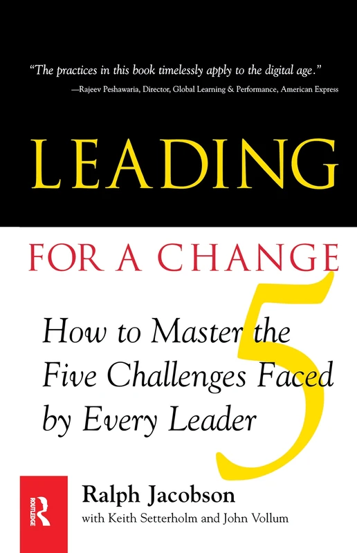 Leading for a Change: How to Master the 5 Challenges Faced by Every Leader
