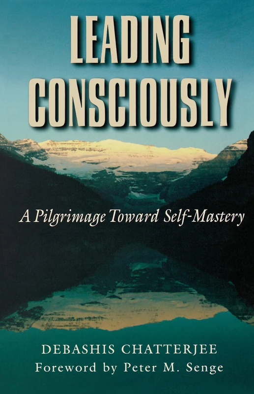 Leading Consciously: A Pilgrimage Toward Self-Mastery