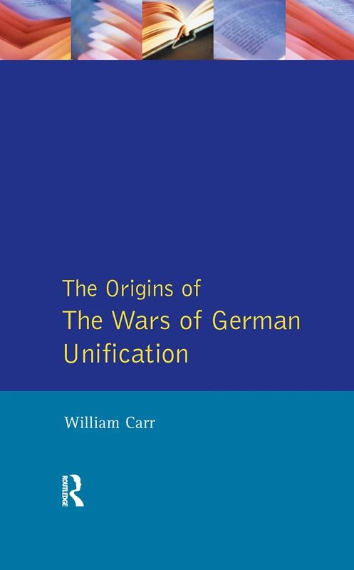 The Origins of the Wars of German Unification (Origins Of Modern Wars)