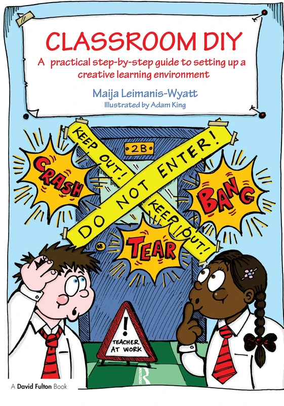 Classroom DIY: A Practical Step-by-Step Guide to Setting up a Creative Learning Environment (David Fulton Books)